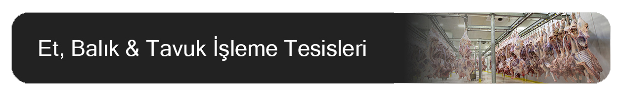 Et, Balık ve Tavuk İşleme Tesisleri